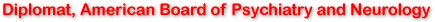 Diplomat, American Board of Psychiatry and Neurology