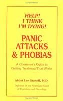 Help! I Think I'm Dying! by Abbot Lee Granoff, M.D. Book cover: Help! I Think I'm Dying! Panic Attacks and Phobias by Abbot Lee Granoff, M.D.